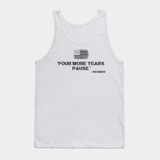 Four More Years Pause Joe Biden Tank Top